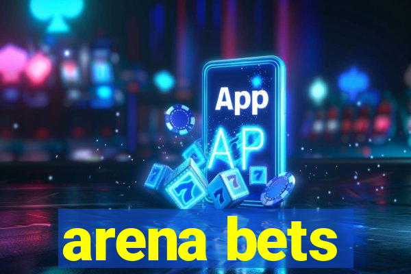 arena bets